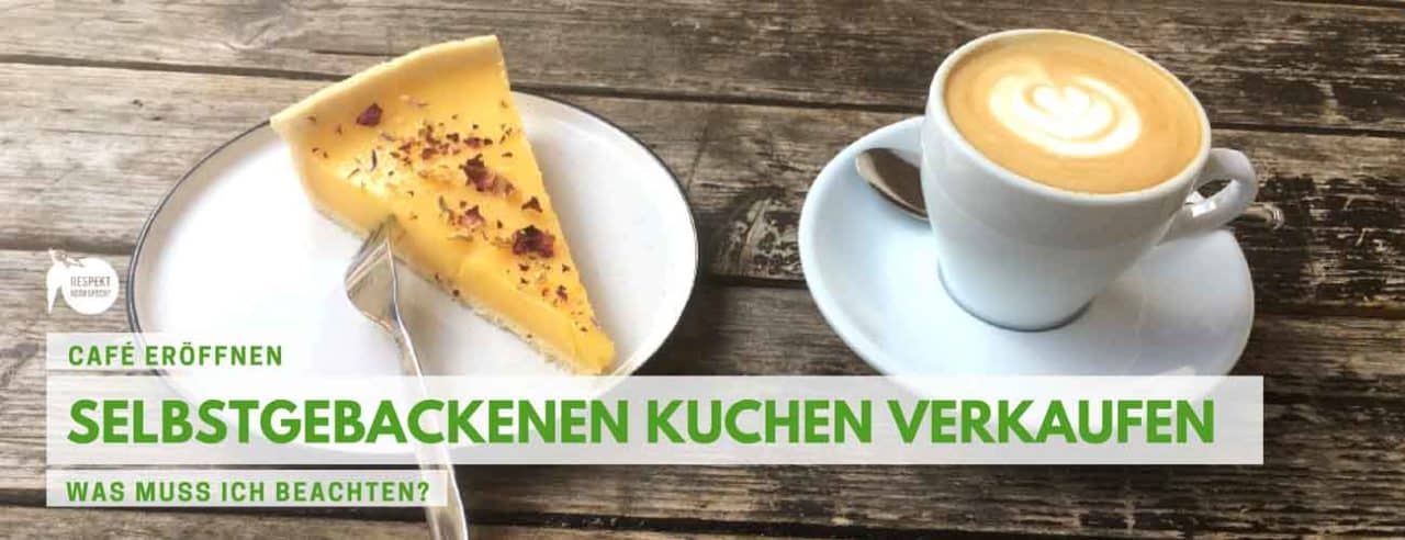 Selbstgebackene Kuchen verkaufen Was muss ich beachten?