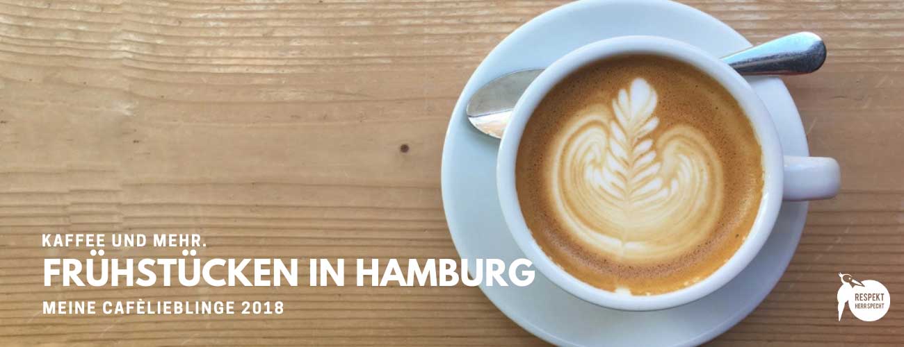 Frühstücken in Hamburg: Meine Café-Lieblinge 2018 - Bettina Sturm von Respekt Herr Specht